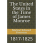 The United States in the Time of James Monroe: 1817-1825 - Paperback