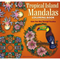 Tropical Island Mandalas Coloring Book: Color Your Way Through Paradise - Paperback
