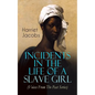 Incidents in the Life of a Slave Girl (Voices From The Past Series): Memoir That Uncovered the Despicable Abuse of a Slave Women, Her Determination to - Paperback