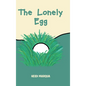 The Lonely Egg - Hardcover