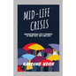 Mid-Life Crisis: Understanding Life's dynamics in your 30s, 40s and 50s - Paperback