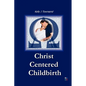 Christ Centered Childbirth - Paperback