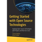 Getting Started with Open Source Technologies: Applying Open Source Technologies with Projects and Real Use Cases - Paperback