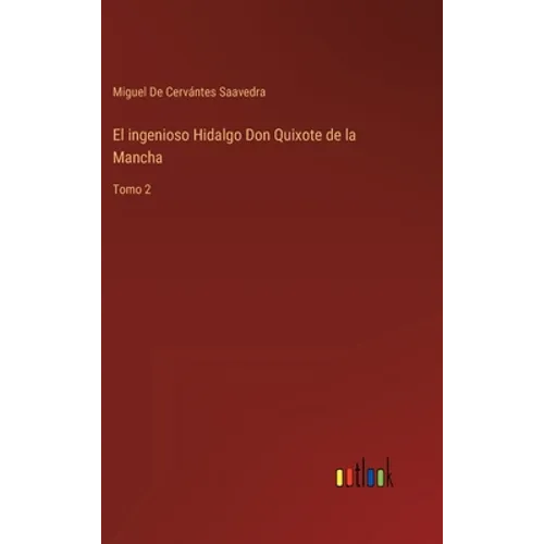 El ingenioso Hidalgo Don Quixote de la Mancha: Tomo 2 - Hardcover
