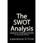 The SWOT Analysis: Using your Strength to overcome Weaknesses, Using Opportunities to overcome Threats - Paperback