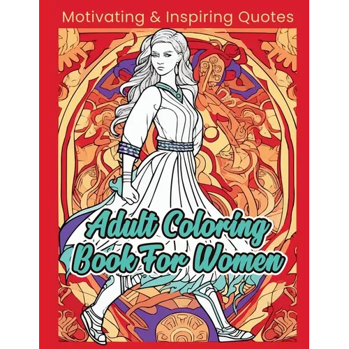 Adult Coloring Book For Women: Motivating & Inspiring Quotes - Paperback