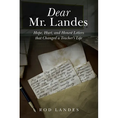 Dear Mr. Landes: Hope, Hurt, and Honest Letters that Changed a Teacher's Life - Paperback