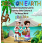 Kids On Earth: A Children's Documentary Series Exploring Global Cultures and The Natural World: Costa Rica - Hardcover