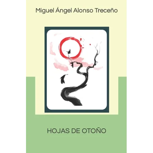 Hojas de Otoño: Hojas de Otoño, Bagatelas Y Otros Poemas Colección de Haikus (2017-2021) - Paperback