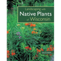 Landscaping with Native Plants of Wisconsin - Paperback