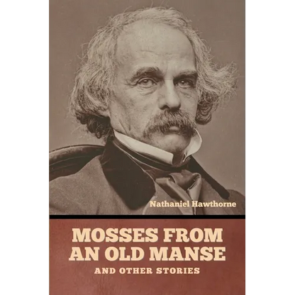 Mosses from an Old Manse, and Other Stories - Paperback