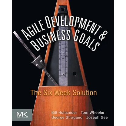 Agile Development and Business Goals: The Six Week Solution - Paperback
