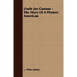 Uncle Joe Cannon - The Story Of A Pioneer American - Paperback