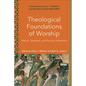 Theological Foundations of Worship - Hardcover