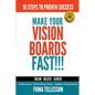 Make Your Vision Boards FAST!!!: 10 Steps To Proven Success - Paperback