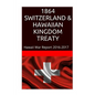 1864 SWITZERLAND & The HAWAIIAN KINGDOM TREATY: Hawaii War Report 2016-2017 - Paperback