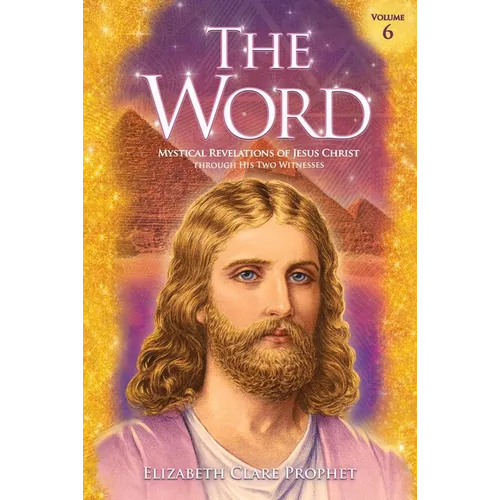 The Word Volume 6: 1985-1988: Mystical Revelations of Jesus Christ Through His Two Witnesses - Paperback