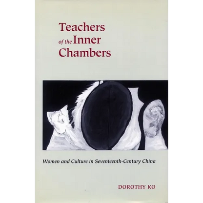 Teachers of the Inner Chambers: Women and Culture in Seventeenth-Century China - Paperback
