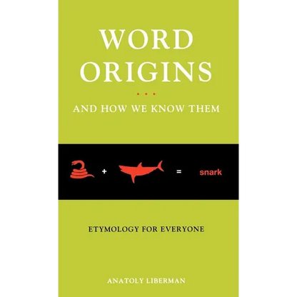 Word Origins ... and How We Know Them: Etymology for Everyone - Hardcover