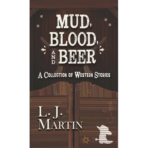 Mud, Blood, and Beer: A Collection of Western Stories - Library Binding