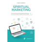 Spiritual Marketing: How to overcome the limits of strategic marketing with a mix of communication, meditation, ethics and magic. - Paperback