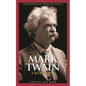 Mark Twain: A Biography - Hardcover