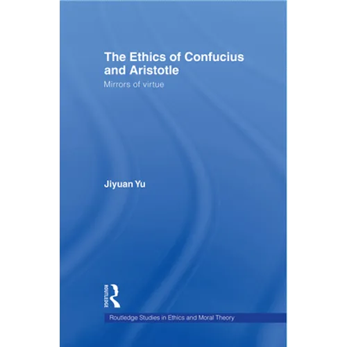 The Ethics of Confucius and Aristotle: Mirrors of Virtue - Paperback