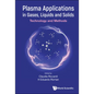 Plasma Applications in Gases, Liquids and Solids: Technology and Methods - Hardcover