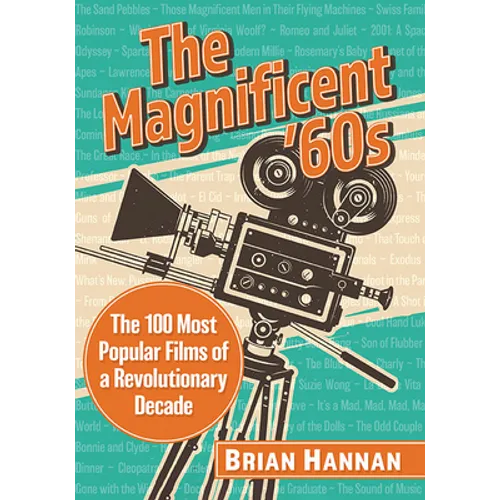 The Magnificent '60s: The 100 Most Popular Films of a Revolutionary Decade - Paperback