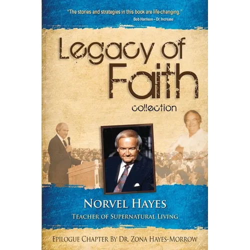 Legacy of Faith Collection: Norvel Hayes: Teacher of Supernatural Living - Paperback