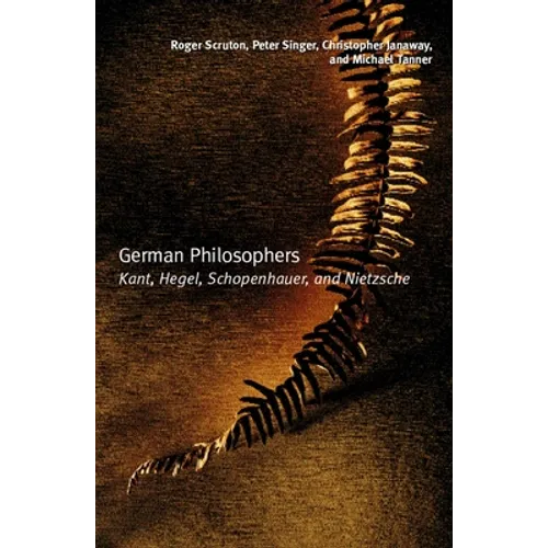 German Philosophers: Kant, Hegel, Schopenhauer, Nietzsche - Paperback