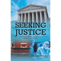 Seeking Justice: Courtroom Drama in a Medical Malpractice Setting - Paperback