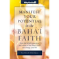 Manifest Your Potential in the Baha'i Faith - Paperback