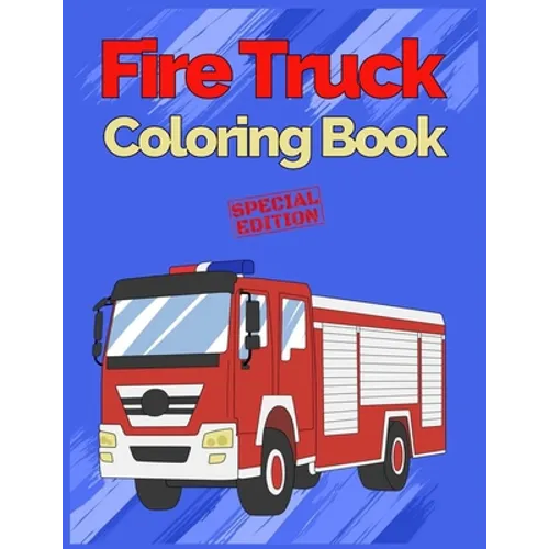 Fire Truck Coloring Book: with Bonus Activity Pages, 100+ Unique Single-Sided Coloring Pages, Inspire Mindfulness and Creativity, Fun Cute and S - Paperback