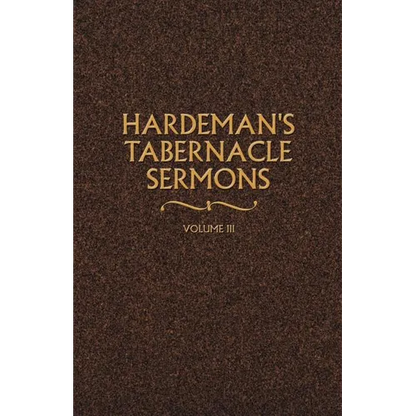 Hardeman's Tabernacle Sermons Volume III - Paperback