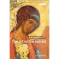 The Art of the Sacred: An Introduction to the Aesthetics of Art and Belief - Paperback