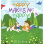 Happy Makes Me Happy - Hardcover