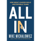 All in: How Great Leaders Build Unstoppable Teams - Hardcover