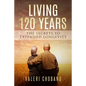 Living 120 Years: The Secrets to Extended Longevity - Paperback