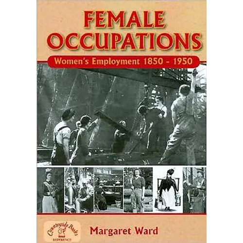 Female Occupations: Women's Employment from 1850-1950 - Paperback