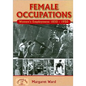 Female Occupations: Women's Employment from 1850-1950 - Paperback