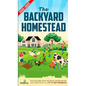 The Backyard Homestead 2022-2023: Step-By-Step Guide to Start Your Own Self Sufficient Mini Farm on Just a Quarter Acre With the Most Up-To-Date Infor - Hardcover