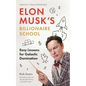 Elon Musk's Billionaire School: Easy Lessons for Galactic Domination: 74 Simple and Effective Lessons for Global Domination - Hardcover