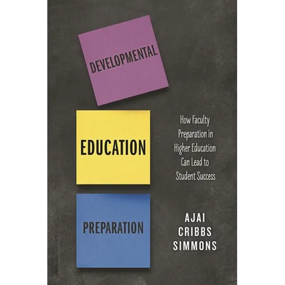 Developmental Education Preparation: How Faculty Preparation in Higher Education Can Lead to Student Success - Paperback