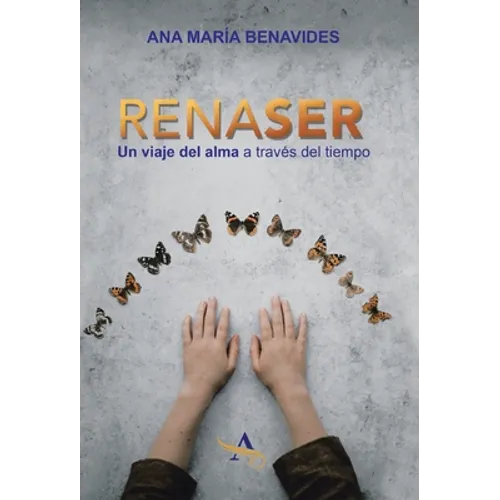 Renaser: Un Viaje Del Alma a Través Del Tiempo - Hardcover