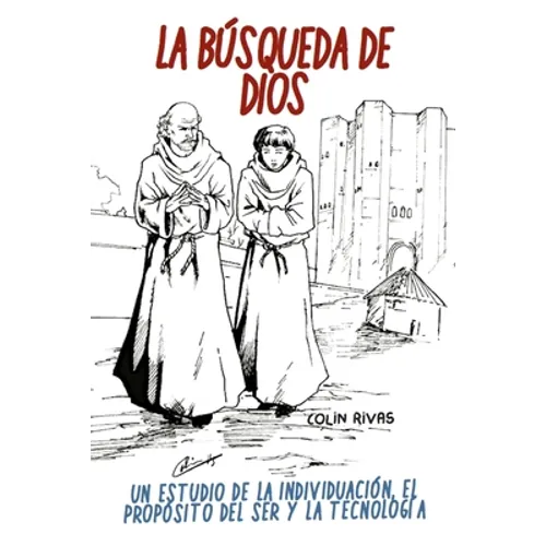La Búsqueda de Dios: Estudio Filosófico de la Individualidad, Propósito del Ser Y Tecnología - Paperback