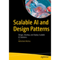 Scalable AI and Design Patterns: Design, Develop, and Deploy Scalable AI Solutions - Paperback