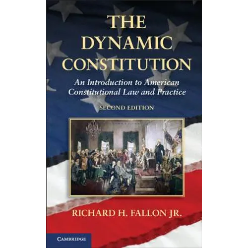 The Dynamic Constitution: An Introduction to American Constitutional Law and Practice - Hardcover