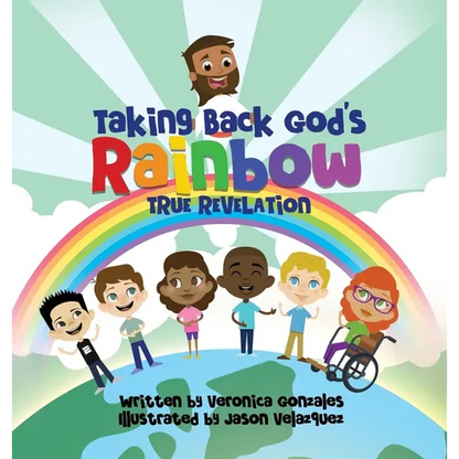 Taking Back God's Rainbow: True Revelation - Hardcover