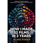 How I Made 52 Films in 3 Years - Paperback